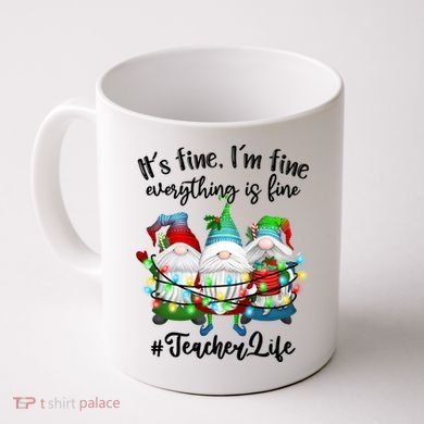 I'm Fine Everything Is Fine Teacher Life Gnome Christmas Funny Gift Coffee Mug