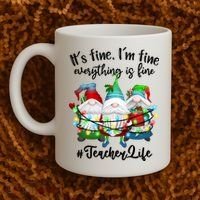 I'm Fine Everything Is Fine Teacher Life Gnome Christmas Funny Gift Coffee Mug thumb 2