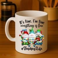 I'm Fine Everything Is Fine Teacher Life Gnome Christmas Funny Gift Coffee Mug thumb 4