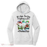 I'm Fine Everything Is Fine Teacher Life Gnome Christmas Funny Gift Women's Hoodie thumb 0