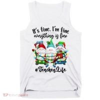 I'm Fine Everything Is Fine Teacher Life Gnome Christmas Funny Gift Tank Top thumb 0