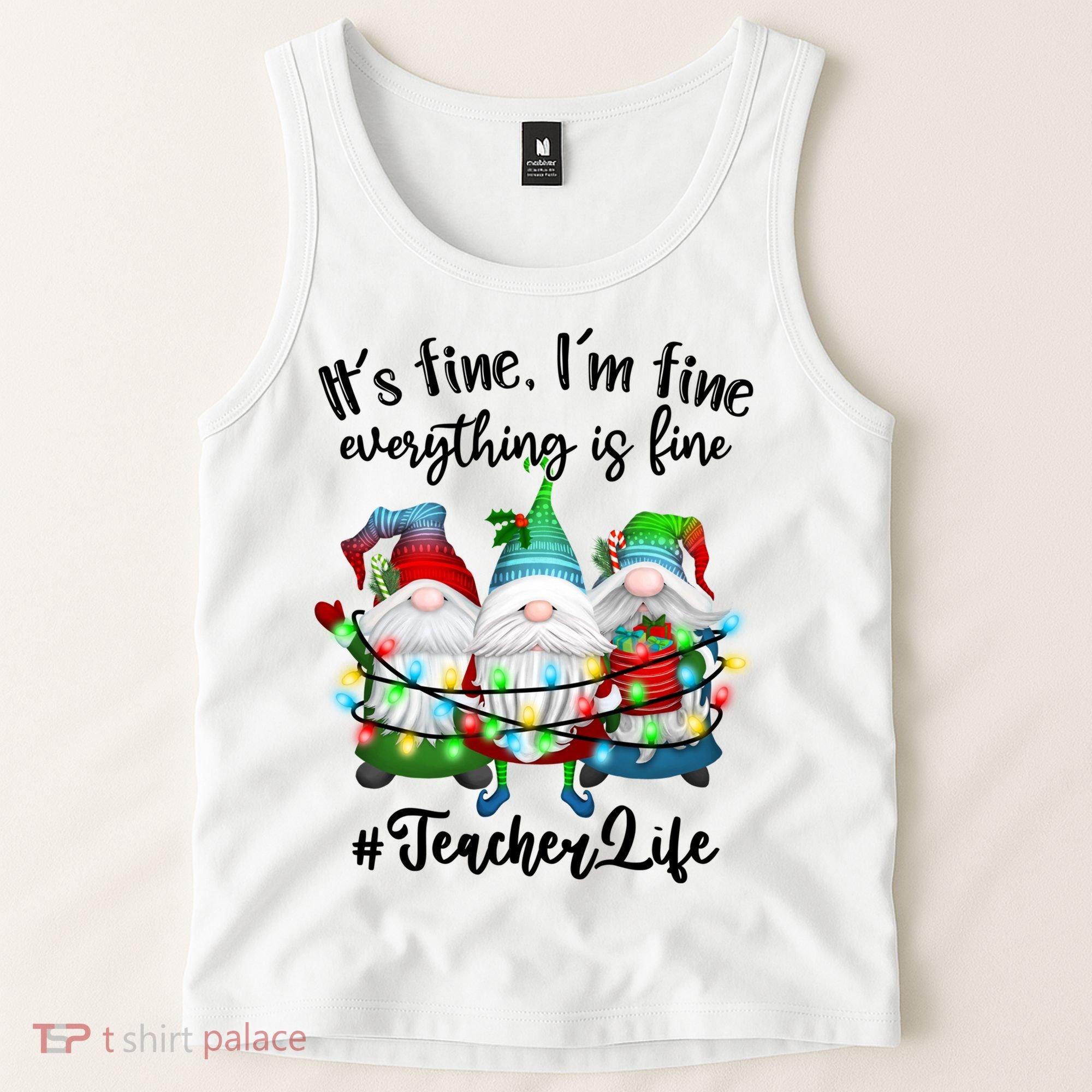 I'm Fine Everything Is Fine Teacher Life Gnome Christmas Funny Gift Tank Top