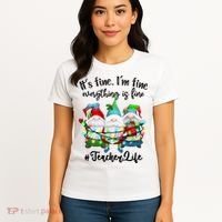 I'm Fine Everything Is Fine Teacher Life Gnome Christmas Funny Gift Women's T-Shirt thumb 4