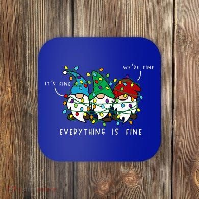 ItS Fine Everything Is Fine Xmas Lights Gnome Christmas Coaster