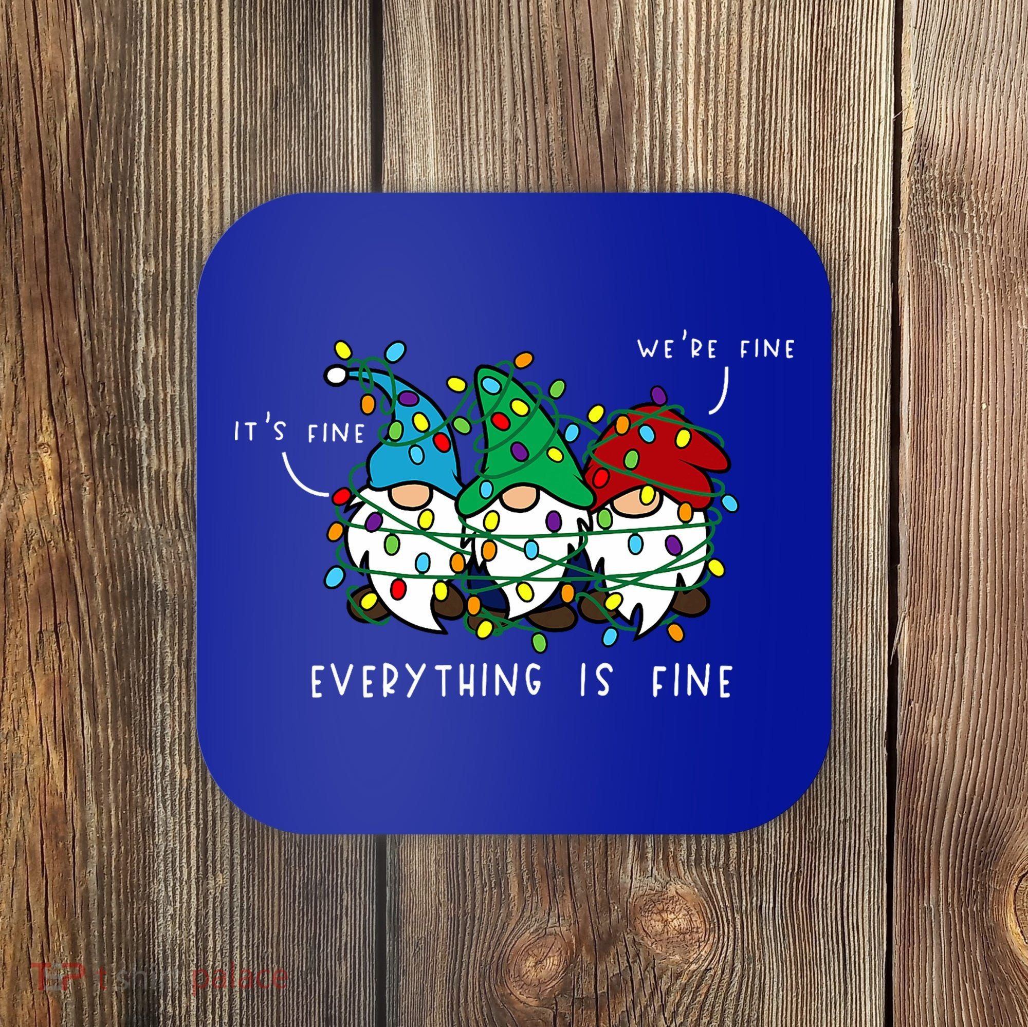 ItS Fine Everything Is Fine Xmas Lights Gnome Christmas Coaster