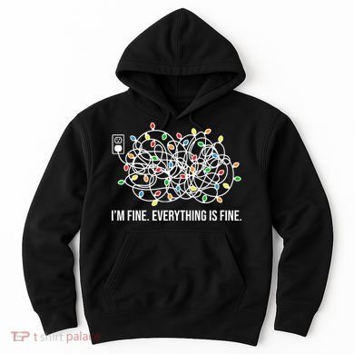 I'm Fine Everything Is Fine Funny Christmas Lights Hoodie