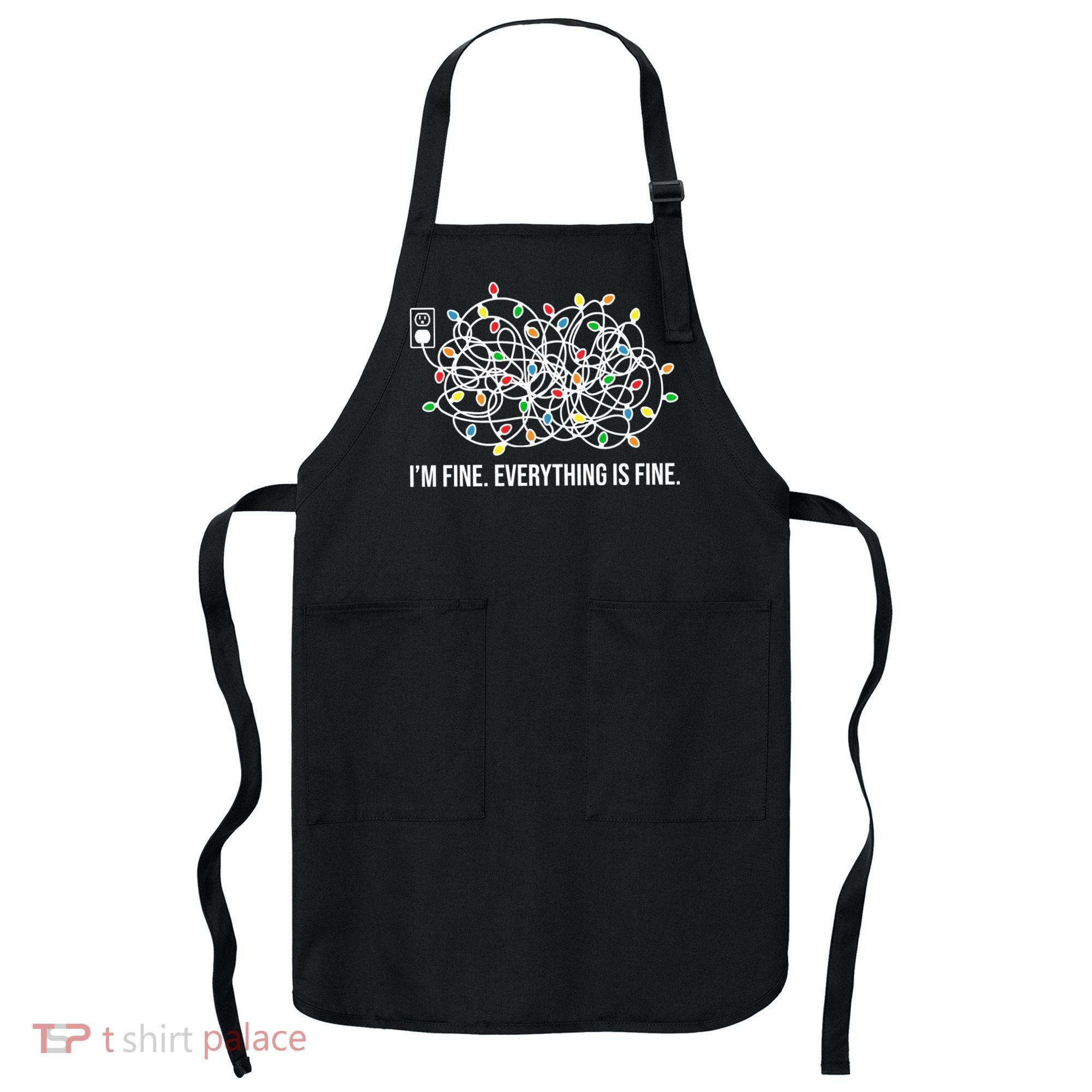 I'm Fine Everything Is Fine Funny Christmas Lights Apron