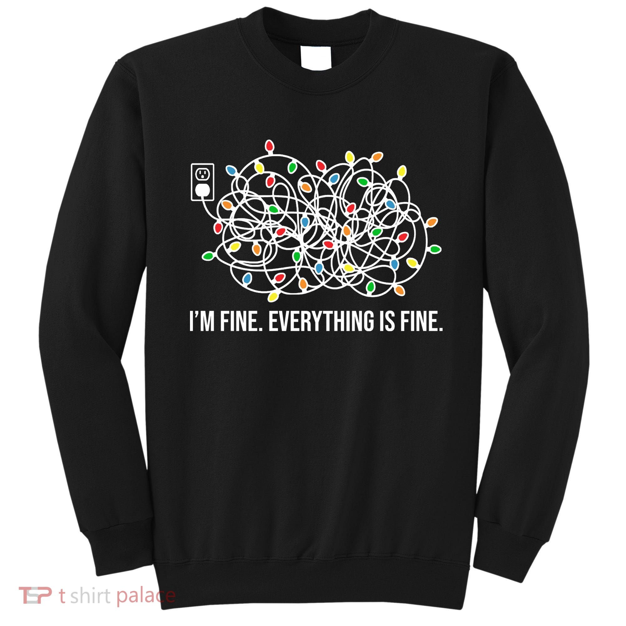 I'm Fine Everything Is Fine Funny Christmas Lights Sweatshirt
