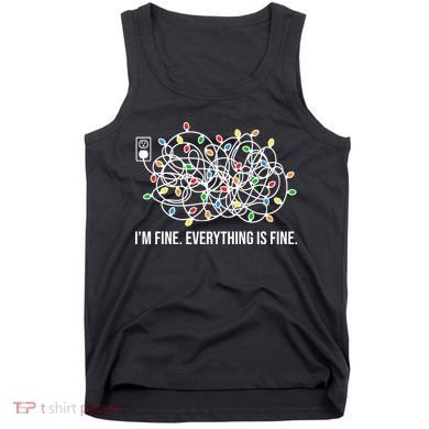 I'm Fine Everything Is Fine Funny Christmas Lights Tank Top