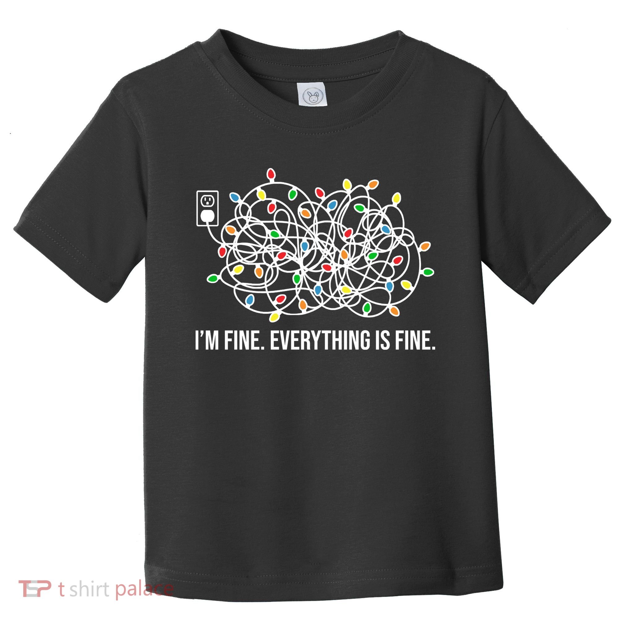 I'm Fine Everything Is Fine Funny Christmas Lights Toddler T-Shirt