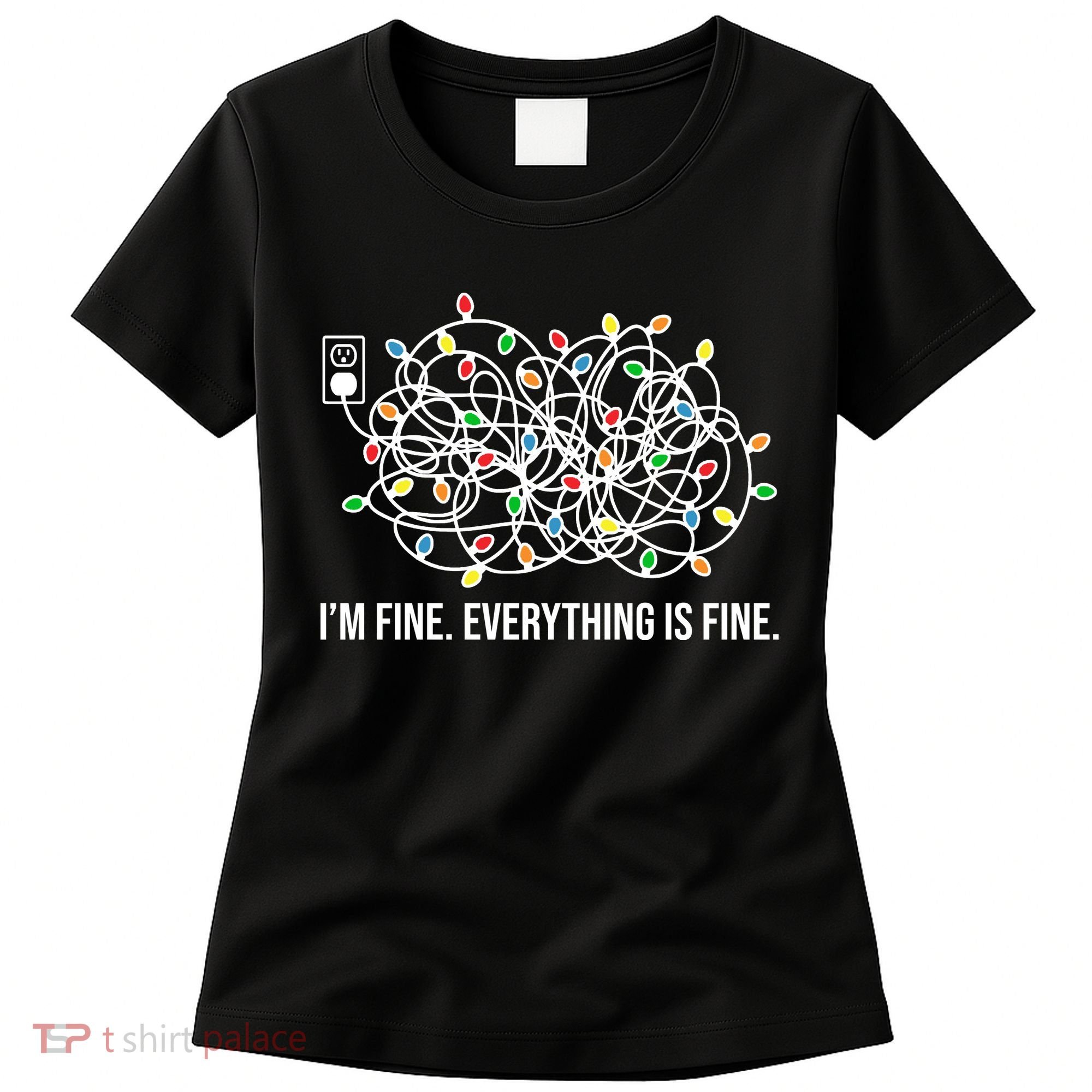 I'm Fine Everything Is Fine Funny Christmas Lights Women's T-Shirt