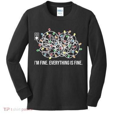 I'm Fine Everything Is Fine Funny Christmas Lights Kids Long Sleeve Shirt