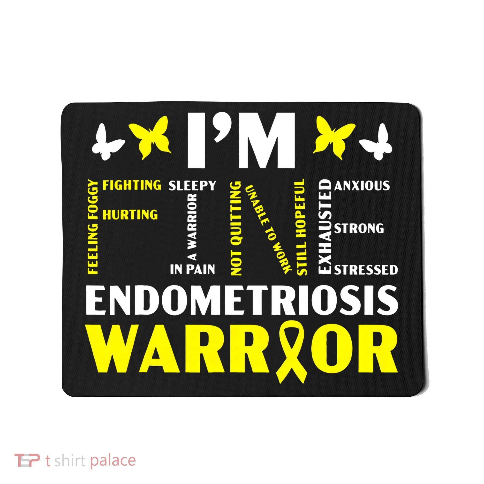 I'm Fine Endo Warrior Endometriosis Awareness Disease Mousepad
