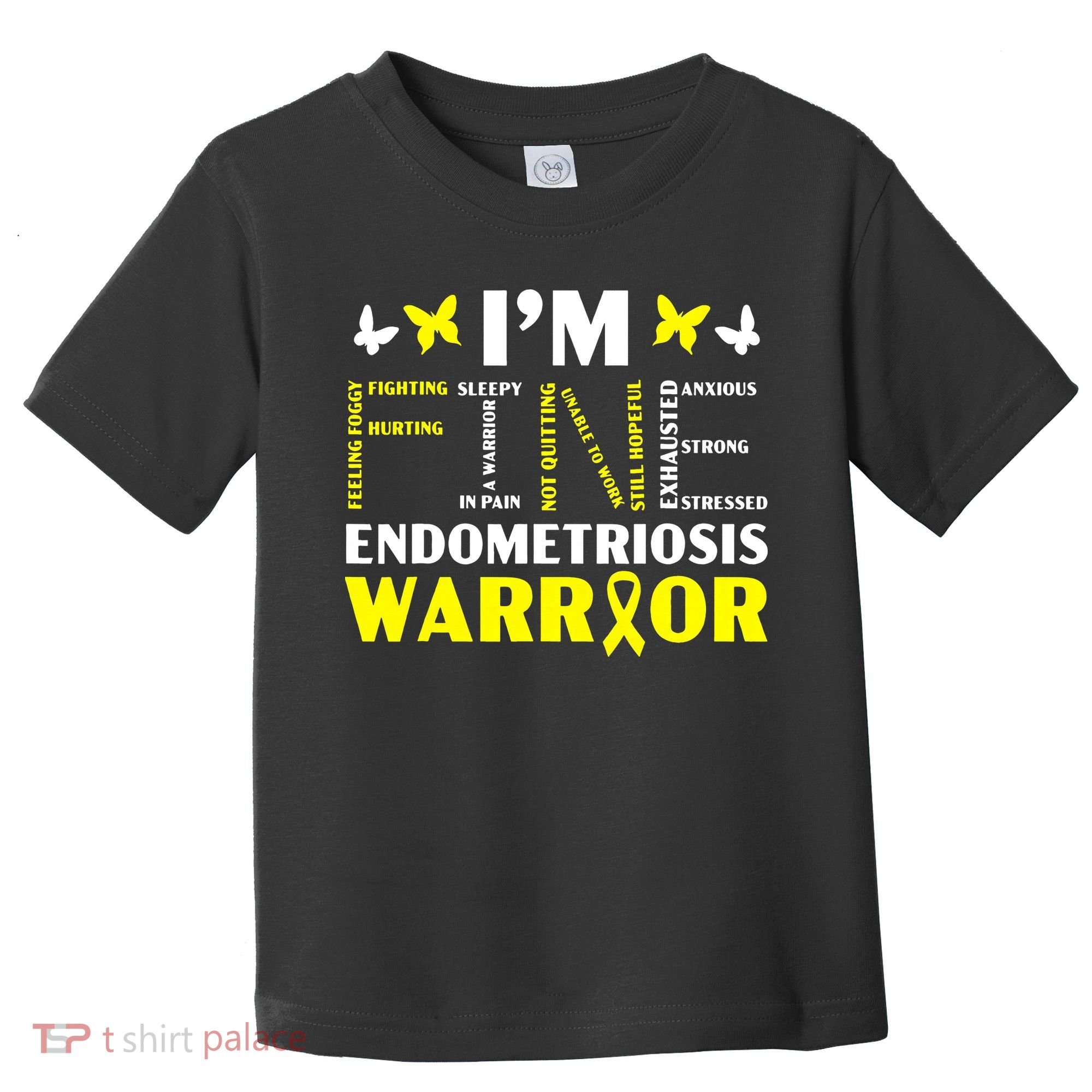 I'm Fine Endo Warrior Endometriosis Awareness Disease Toddler T-Shirt