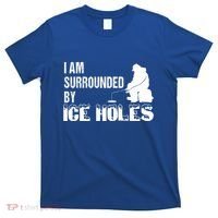 Ice Fishing Funny I Am Surrounded By Ice Holes Gift Great Gift T-Shirt thumb 0