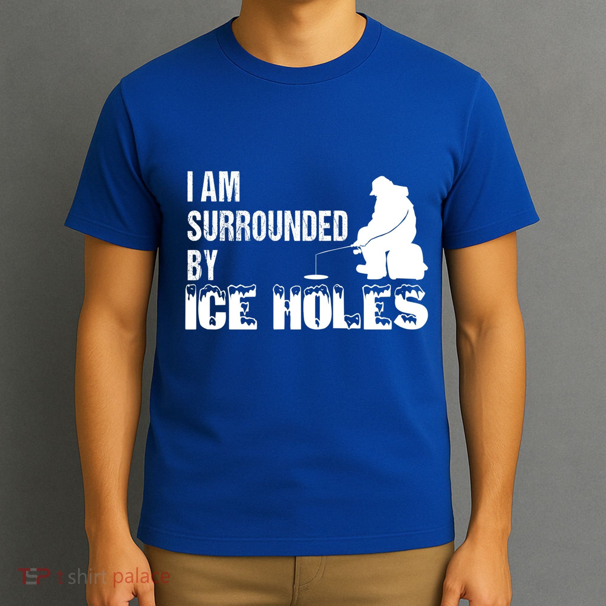 Ice Fishing Funny I Am Surrounded By Ice Holes Gift Great Gift T-Shirt
