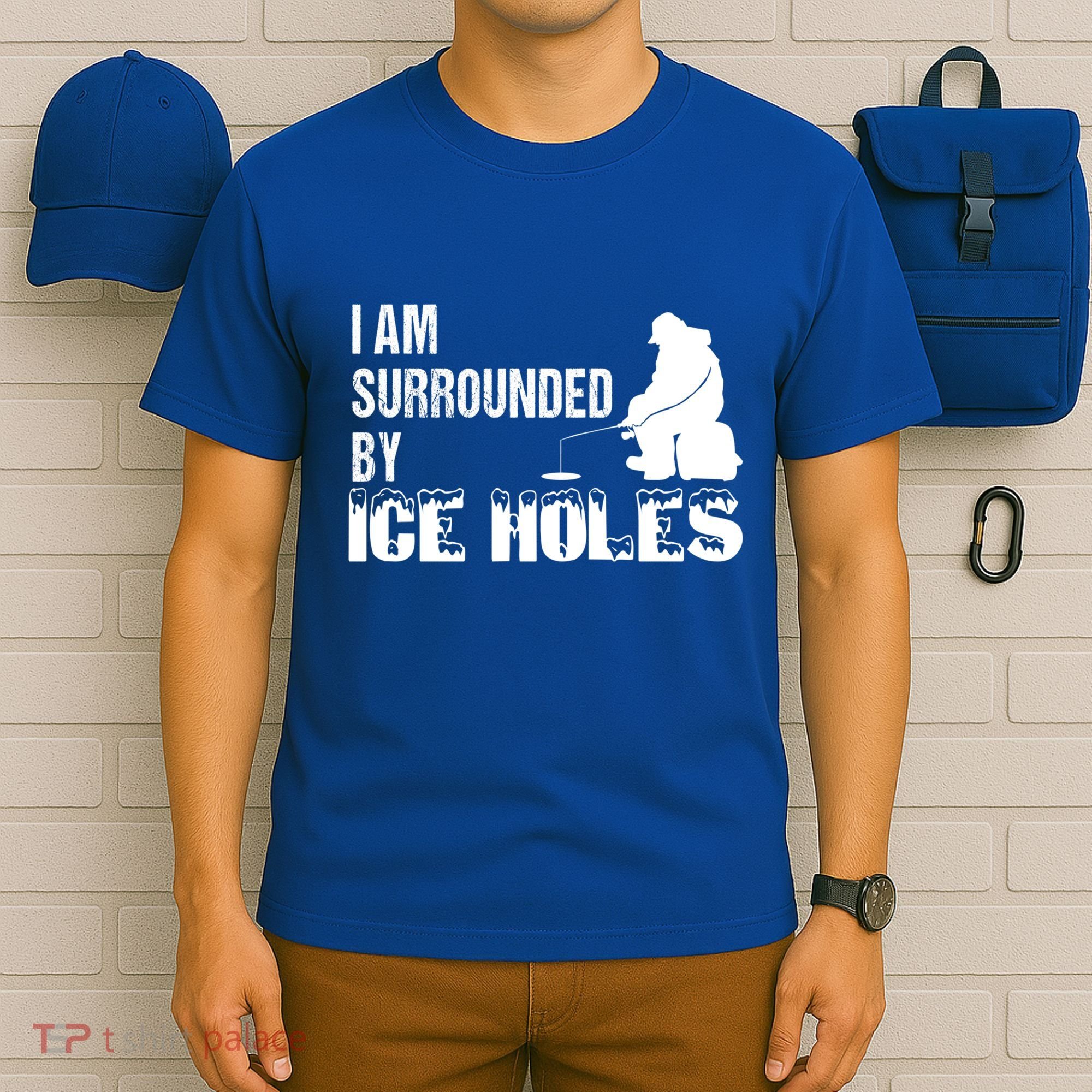 Ice Fishing Funny I Am Surrounded By Ice Holes Gift Great Gift T-Shirt