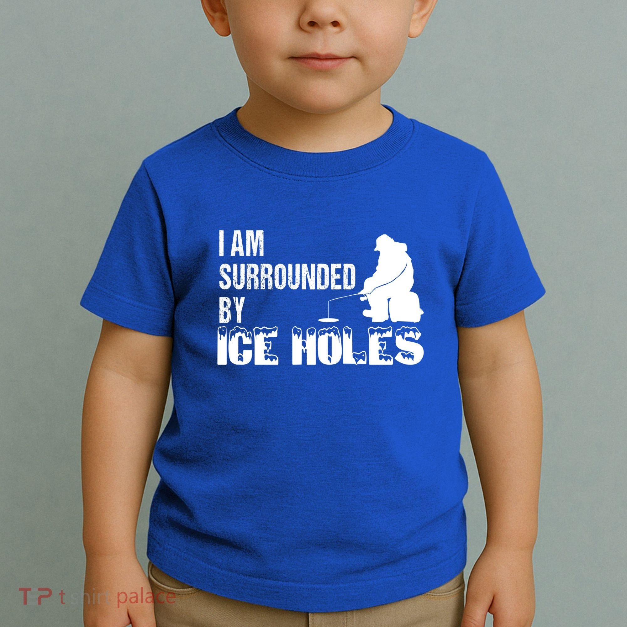 Ice Fishing Funny I Am Surrounded By Ice Holes Gift Great Gift Toddler T-Shirt