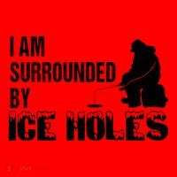 Ice Fishing Funny I Am Surrounded By Ice Holes Gift Great Gift Santa Hat thumb 1
