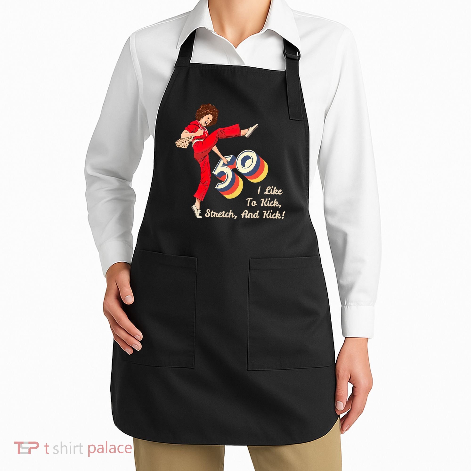 I’m Fifty five-oh 50 Funny Sally Kick Lady O’Malley Birthday Apron