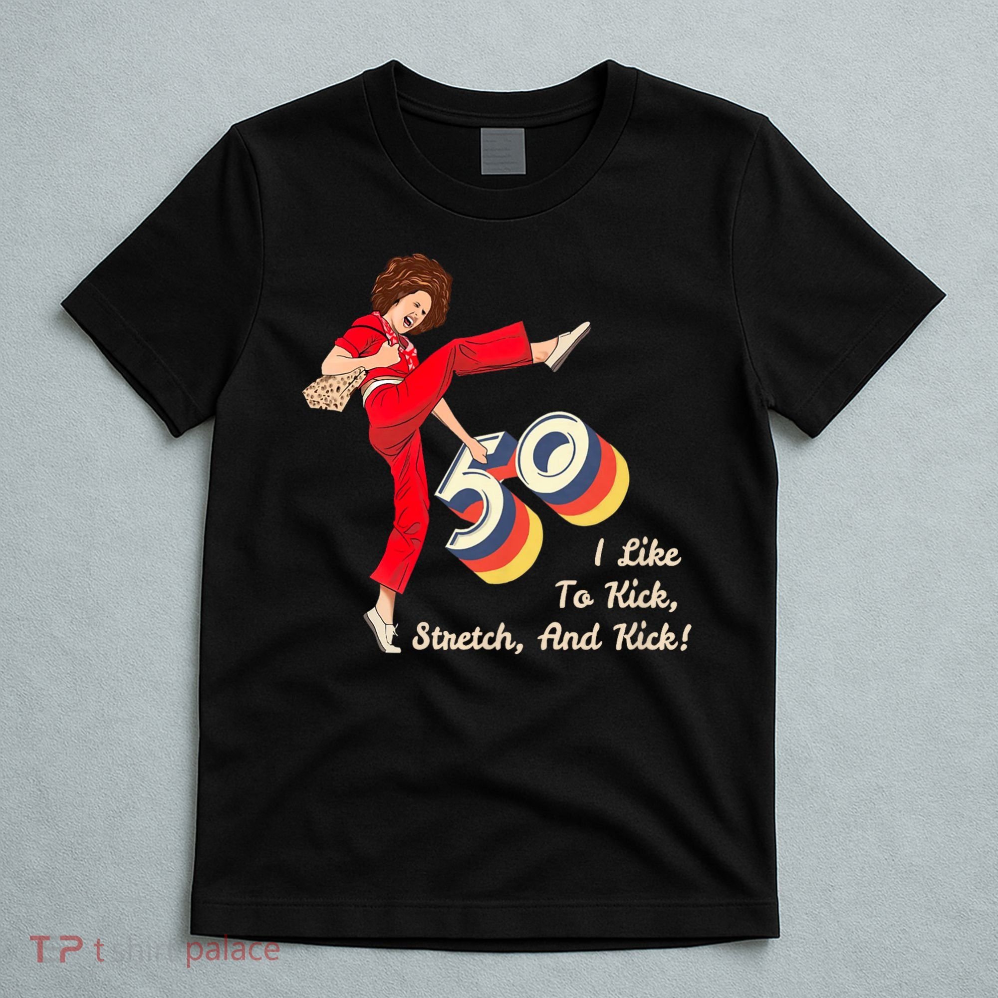 I’m Fifty five-oh 50 Funny Sally Kick Lady O’Malley Birthday T-Shirt
