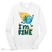 I'm Fine Funny Earth Day Climate Change Long Sleeve Shirt thumb 0
