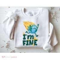I'm Fine Funny Earth Day Climate Change Sweatshirt thumb 2