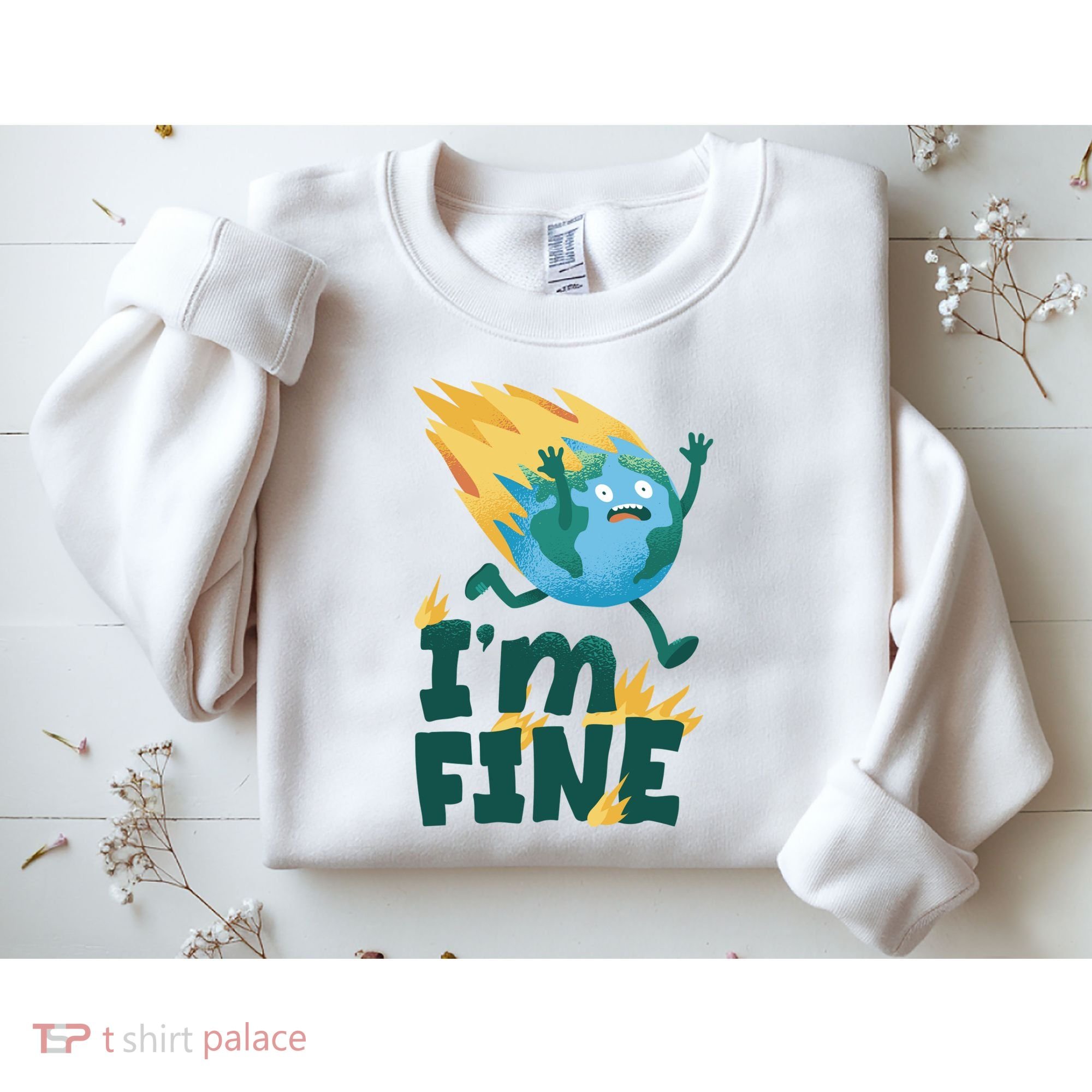 I'm Fine Funny Earth Day Climate Change Sweatshirt