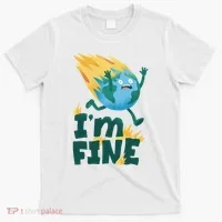 I'm Fine Funny Earth Day Climate Change T-Shirt thumb 0