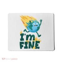 I'm Fine Funny Earth Day Climate Change Mousepad thumb 0