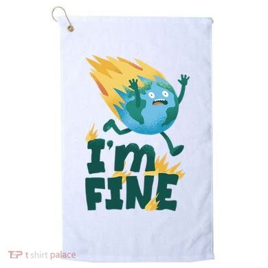 I'm Fine Funny Earth Day Climate Change Golf Towel