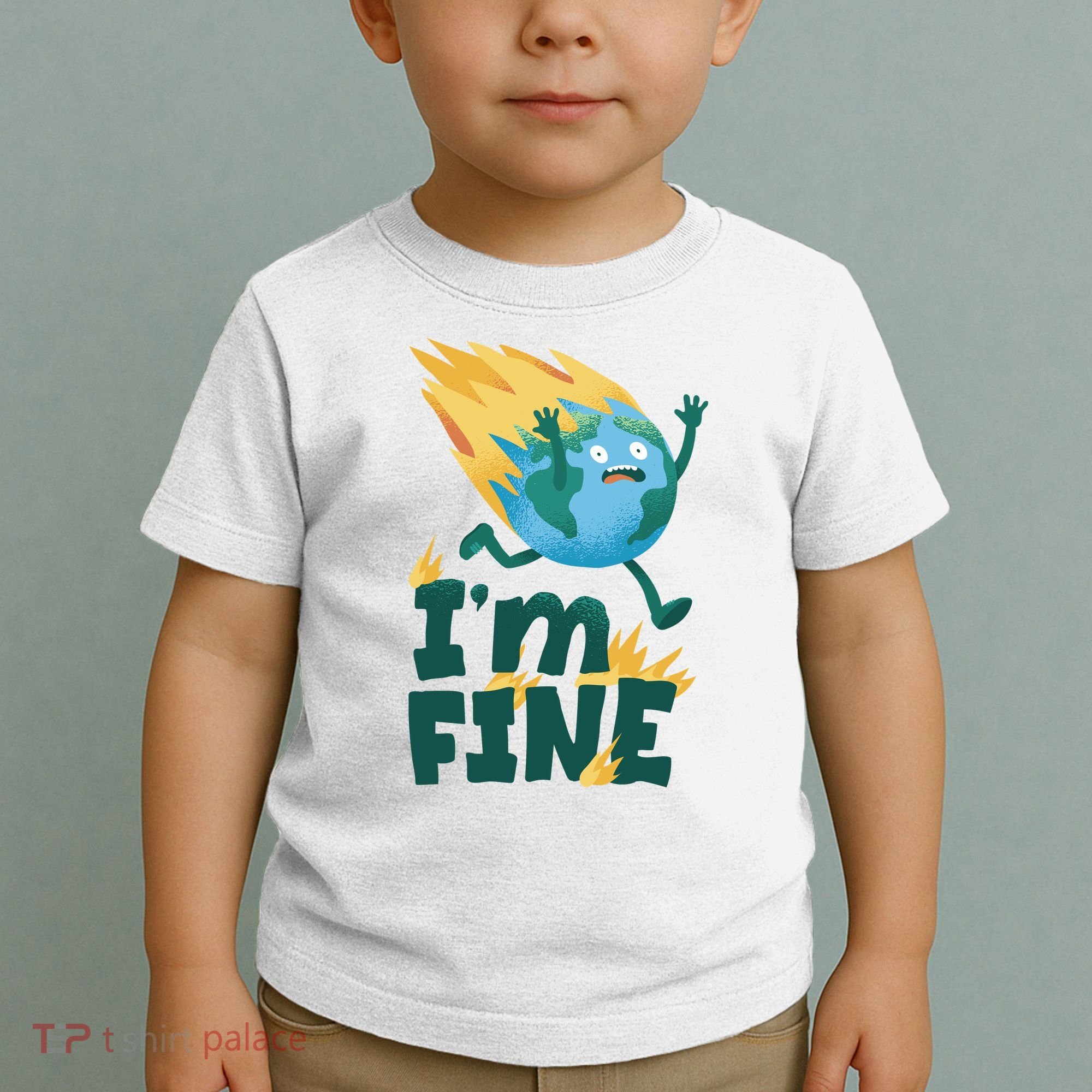 I'm Fine Funny Earth Day Climate Change Toddler T-Shirt