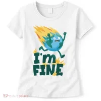 I'm Fine Funny Earth Day Climate Change Women's T-Shirt thumb 0