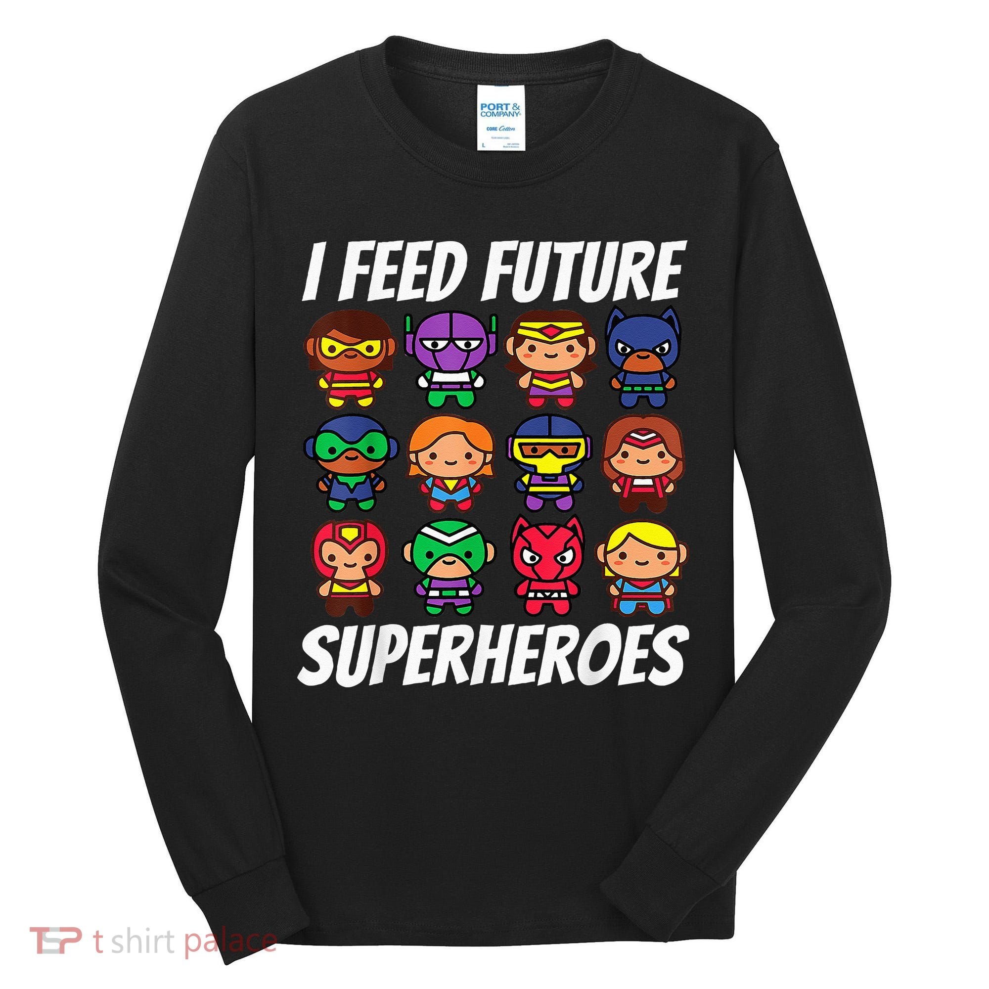 I Feed Future Superheroes School Lunch Lady Squad Tall Long Sleeve Shirt