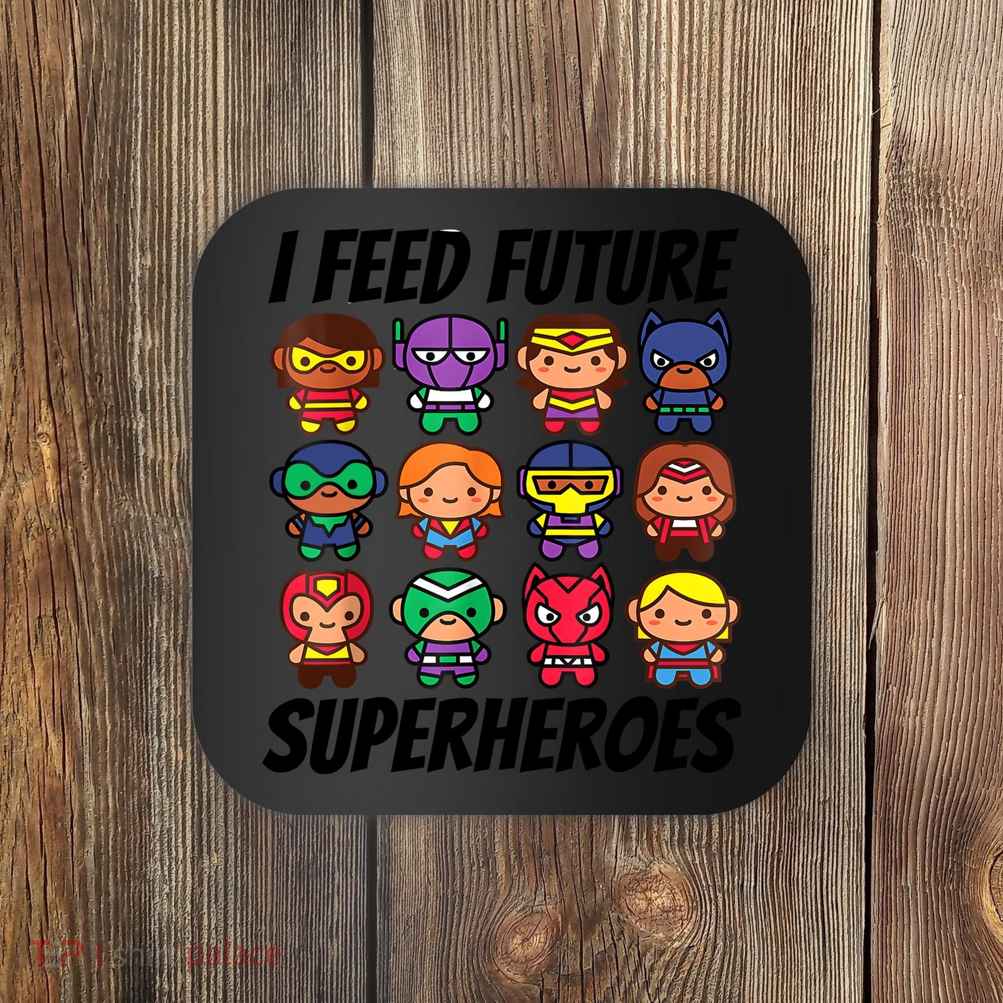 I Feed Future Superheroes School Lunch Lady Squad Coaster