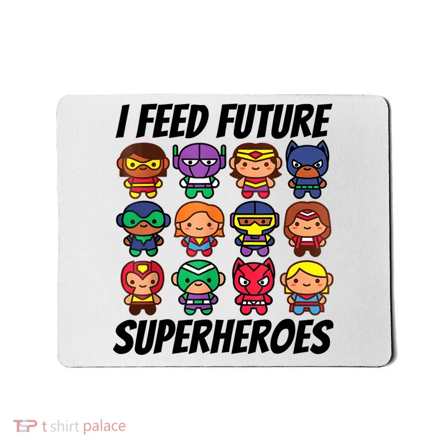I Feed Future Superheroes School Lunch Lady Squad Mousepad