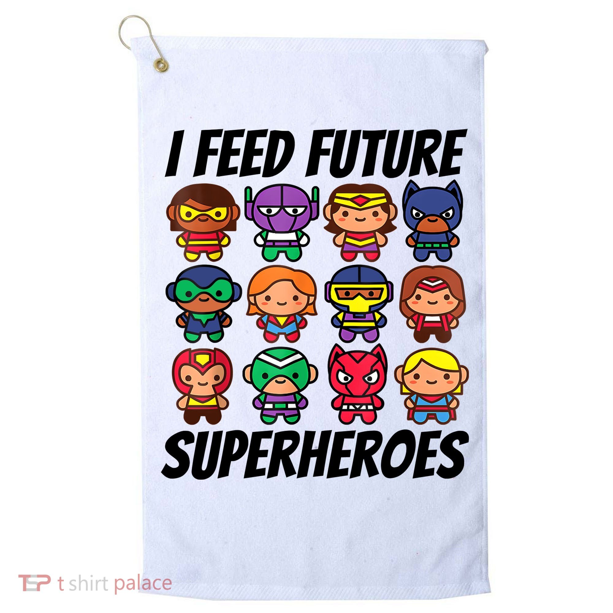 I Feed Future Superheroes School Lunch Lady Squad Golf Towel