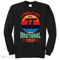 I Finally Get To Be Irrational Today Pie Day 3.14 Sweatshirt thumb 0