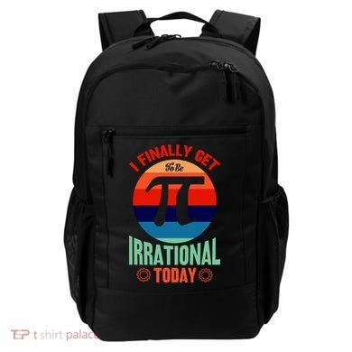 I Finally Get To Be Irrational Today Pie Day 3.14 Backpack