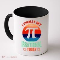 I Finally Get To Be Irrational Today Pie Day 3.14 Coffee Mug thumb 0