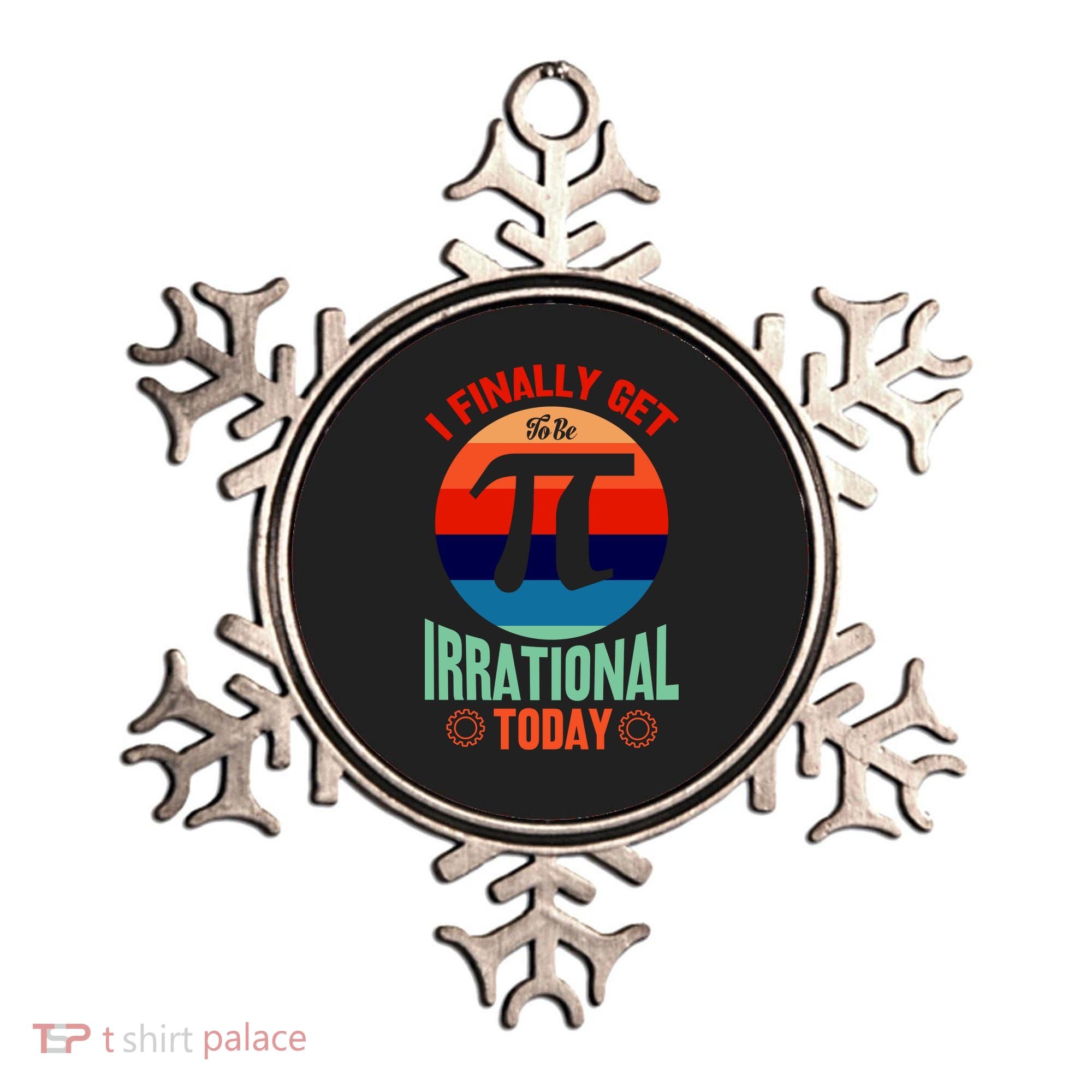 I Finally Get To Be Irrational Today Pie Day 3.14 Ornament