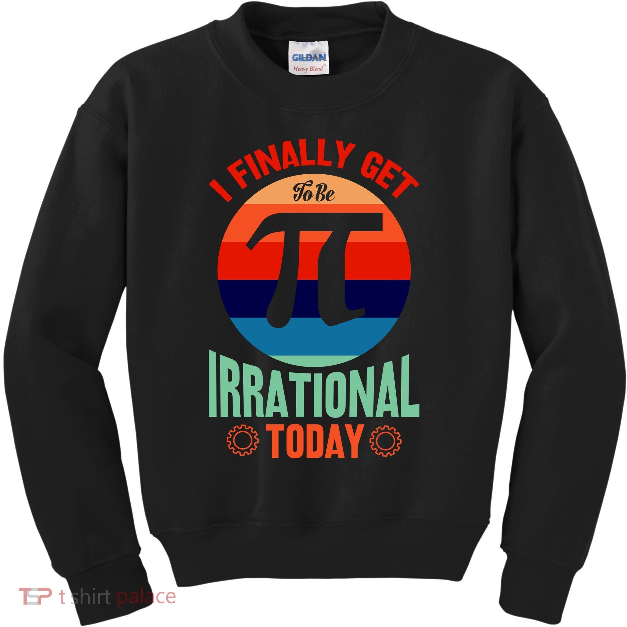 I Finally Get To Be Irrational Today Pie Day 3.14 Kids Sweatshirt