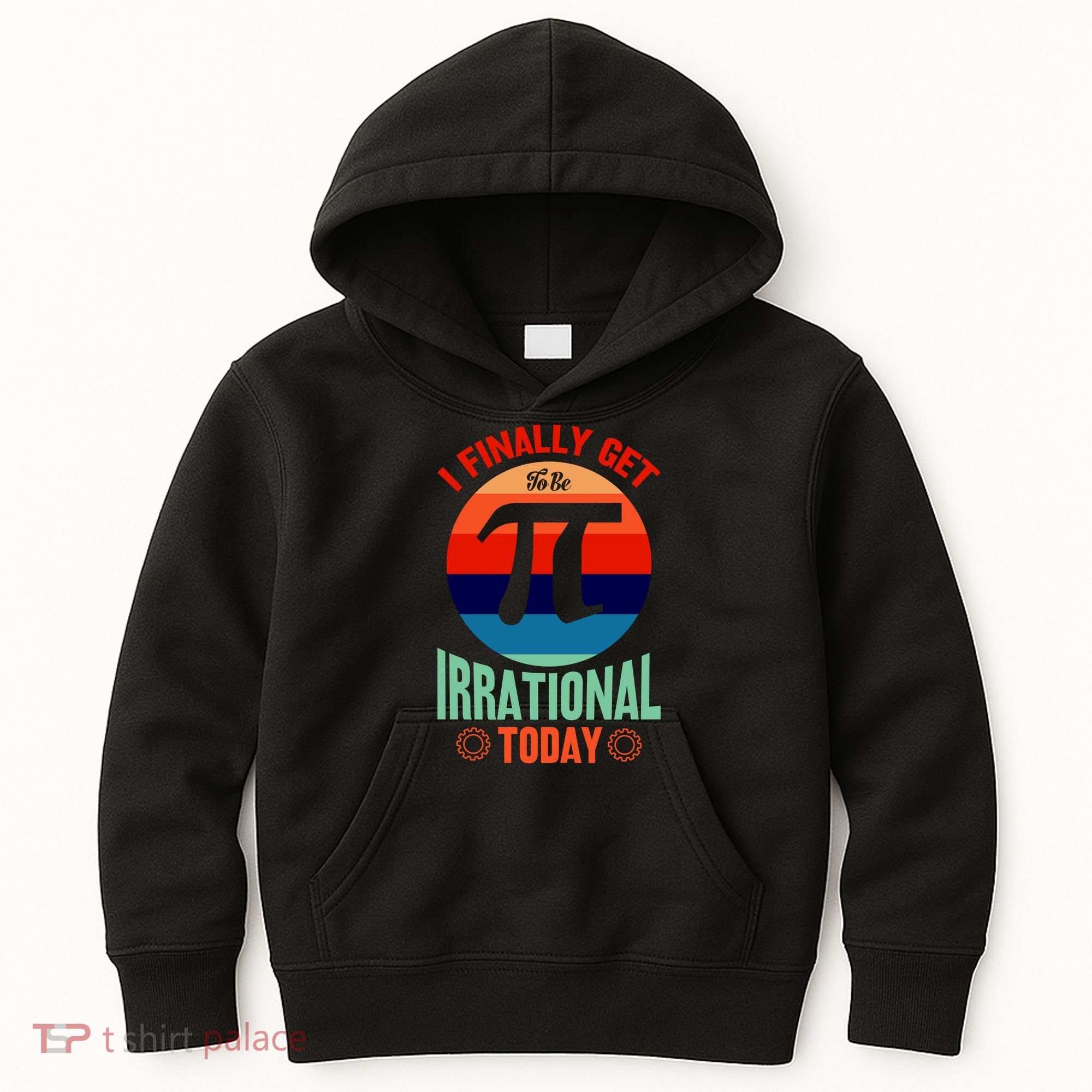 I Finally Get To Be Irrational Today Pie Day 3.14 Kids Hoodie