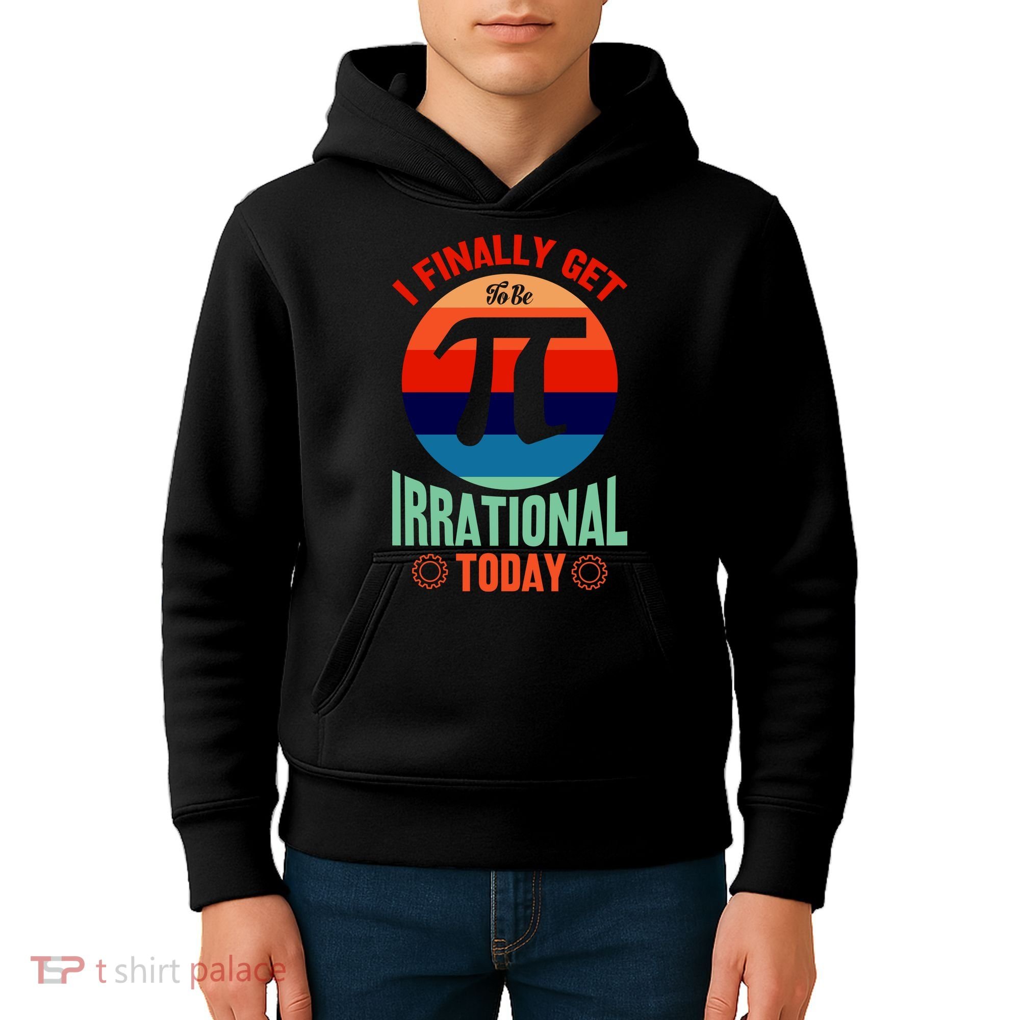 I Finally Get To Be Irrational Today Pie Day 3.14 Kids Hoodie