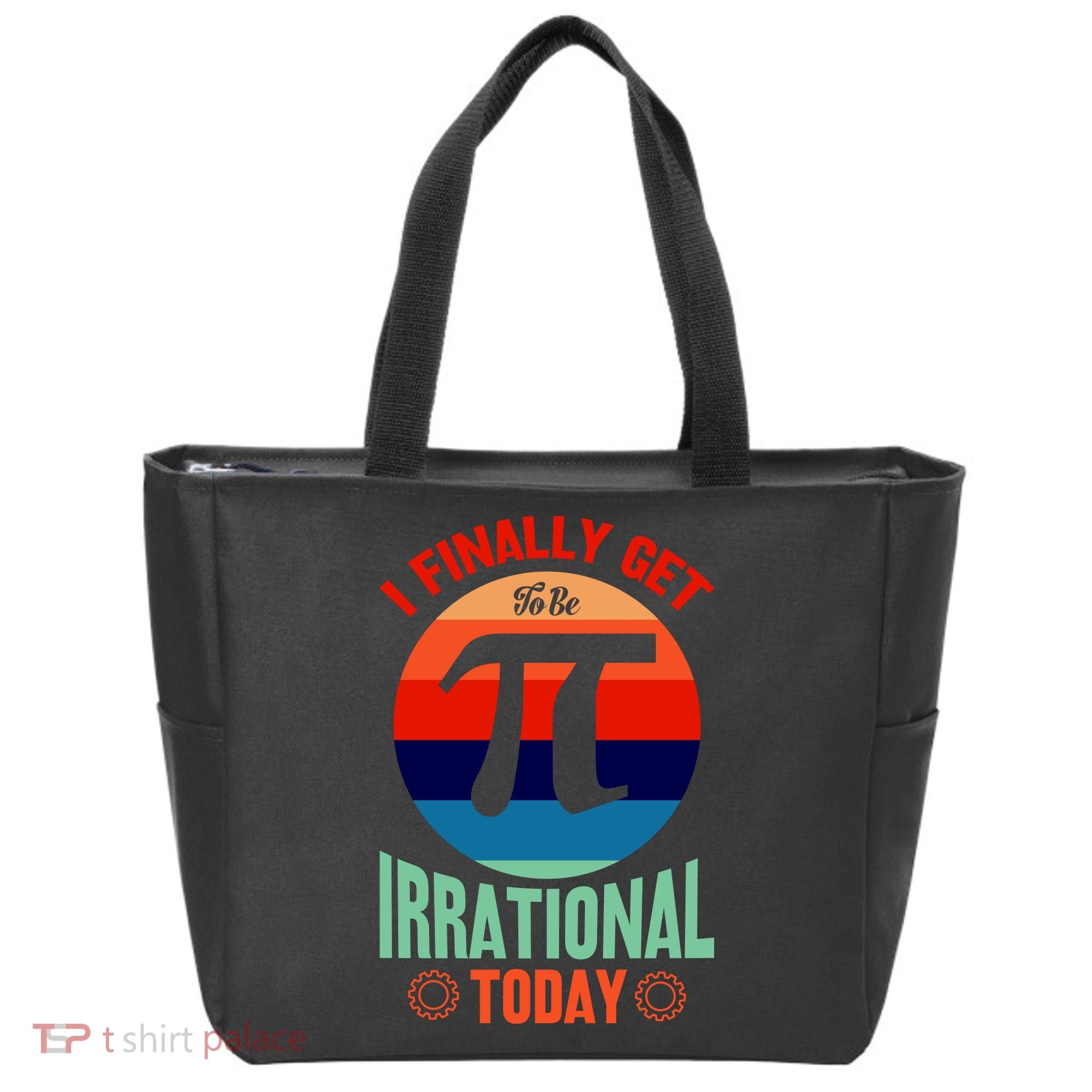 I Finally Get To Be Irrational Today Pie Day 3.14 Tote Bag