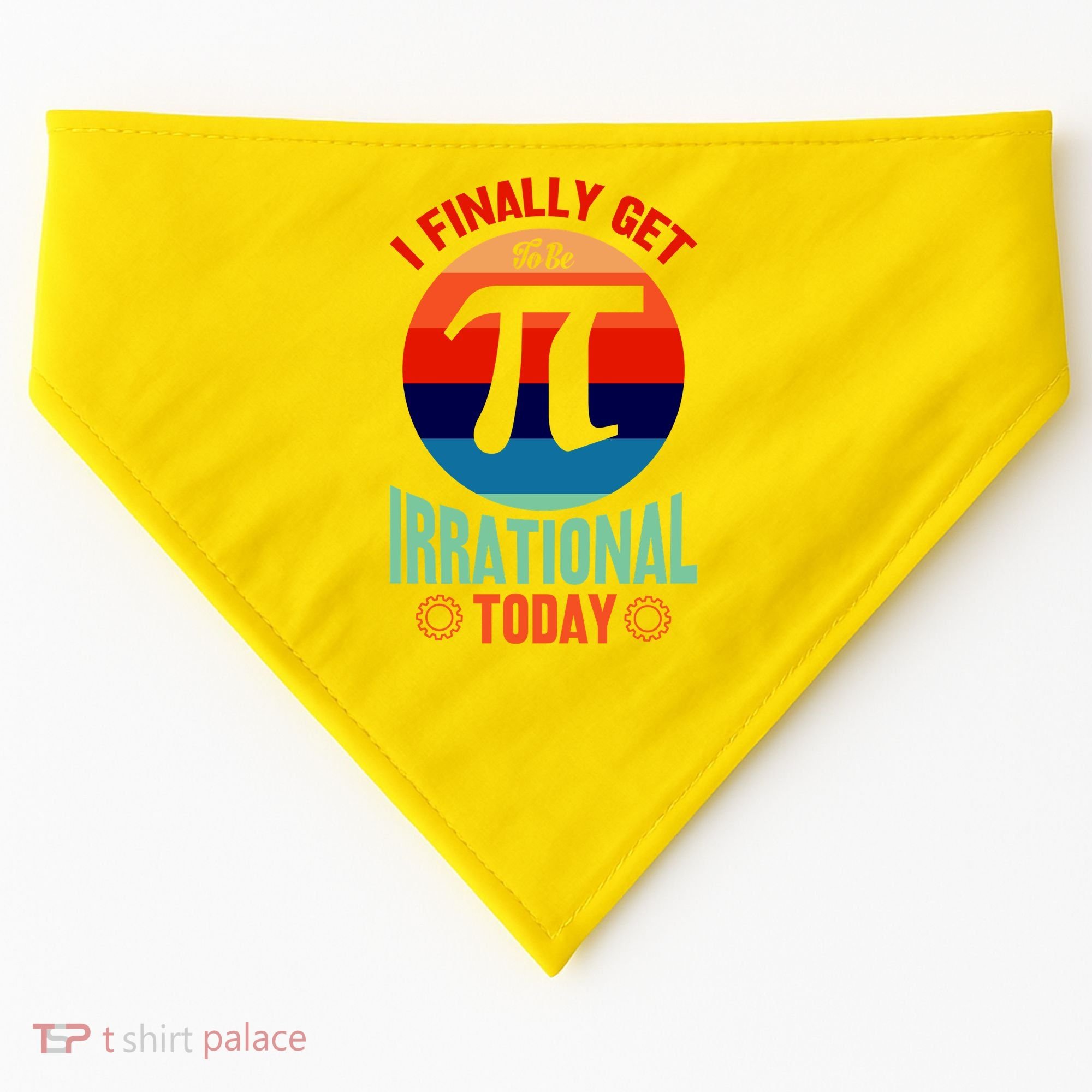I Finally Get To Be Irrational Today Pie Day 3.14 USA-Made Doggie Bandana