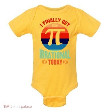 I Finally Get To Be Irrational Today Pie Day 3.14 Baby Bodysuit