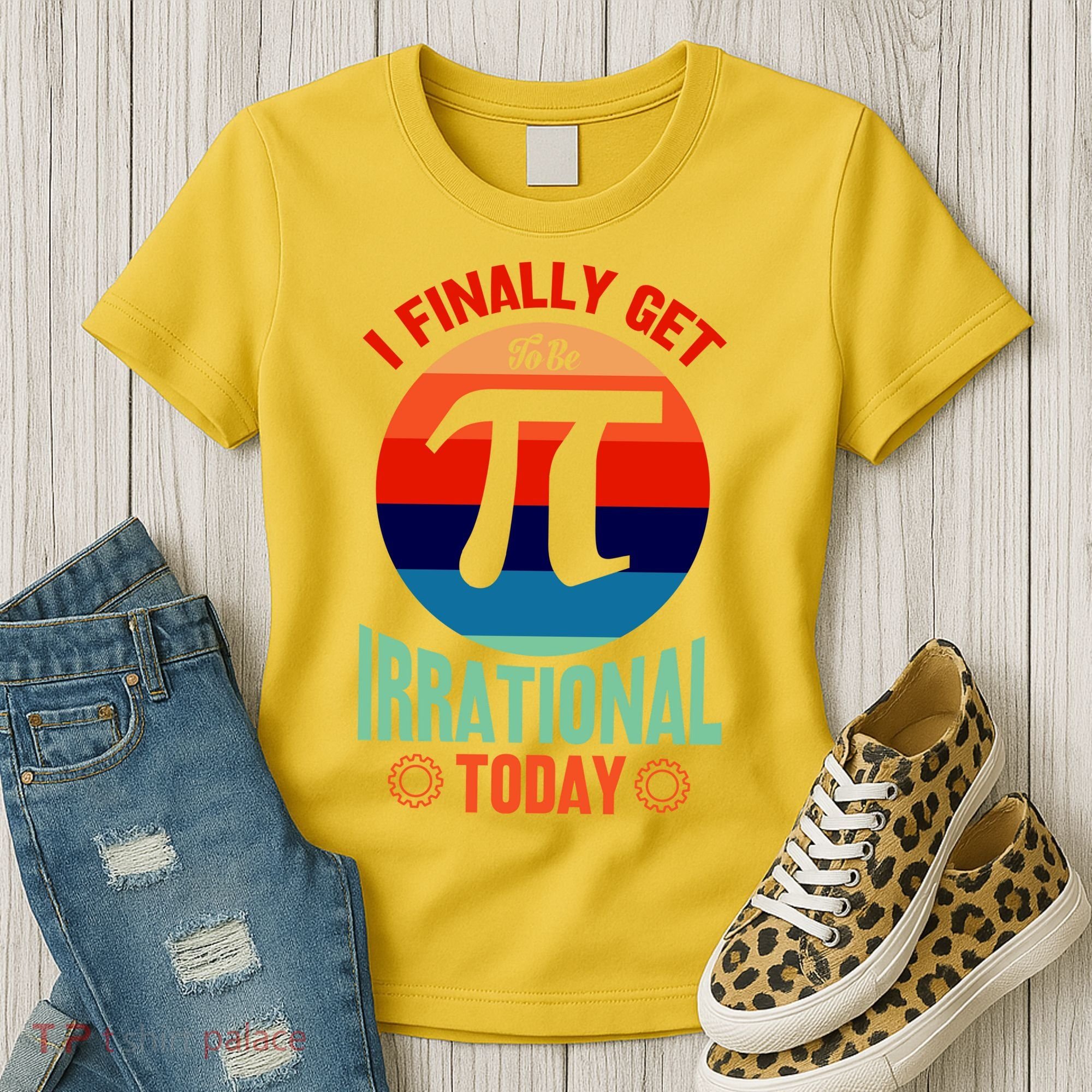 I Finally Get To Be Irrational Today Pie Day 3.14 Women's T-Shirt