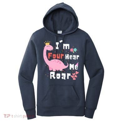 I'm Four Hear Me Roar Dinosaur 4th Birthday Party Women's Hoodie