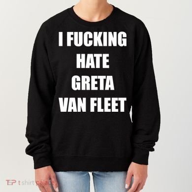 I Fucking Hate G.R.E.T.A V.An. F.L.E.E.T Women's Sweatshirt